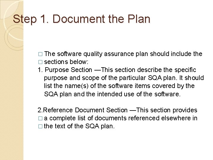 Step 1. Document the Plan � The software quality � sections below: assurance plan