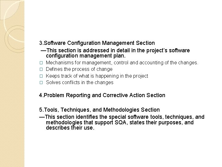 3. Software Configuration Management Section —This section is addressed in detail in the project’s