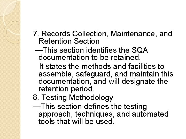 7. Records Collection, Maintenance, and Retention Section —This section identifies the SQA documentation to