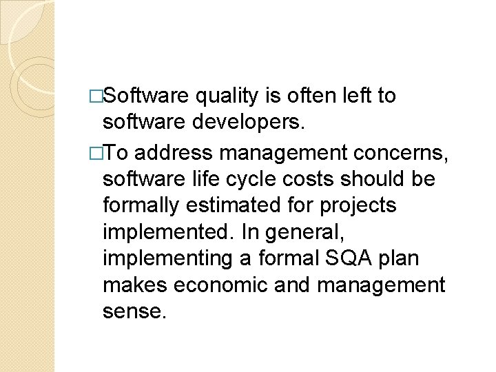 �Software quality is often left to software developers. �To address management concerns, software life