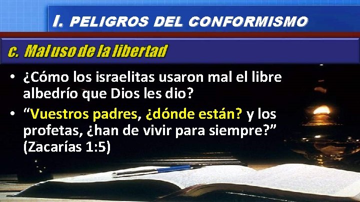 I. PELIGROS DEL CONFORMISMO • ¿Cómo los israelitas usaron mal el libre albedrío que