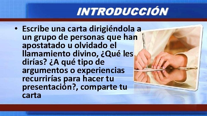 INTRODUCCIÓN • Escribe una carta dirigiéndola a un grupo de personas que han apostatado