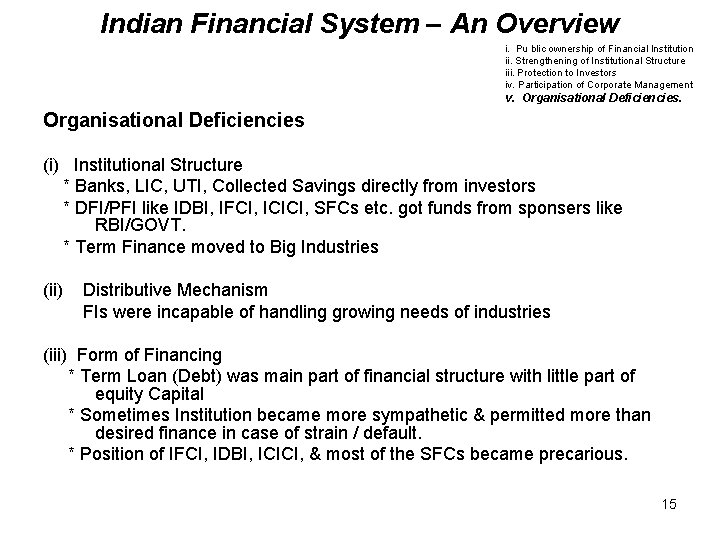 Indian Financial System – An Overview i. Pu blic ownership of Financial Institution ii.