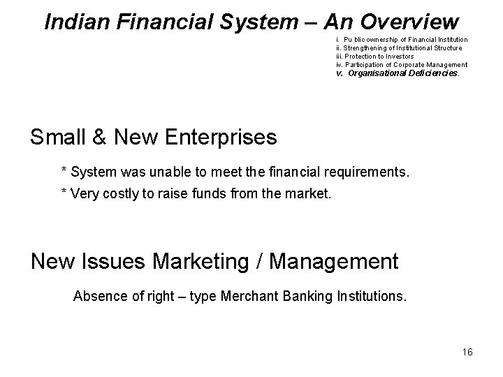 Indian Financial System – An Overview i. Pu blic ownership of Financial Institution ii.