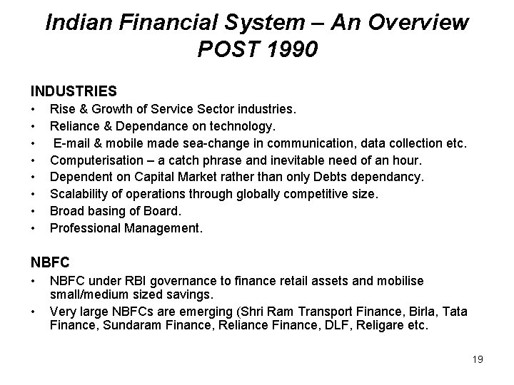 Indian Financial System – An Overview POST 1990 INDUSTRIES • • Rise & Growth