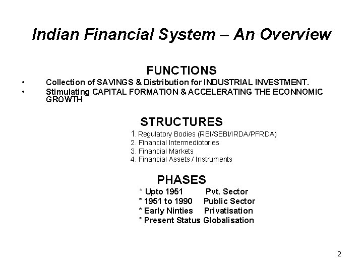 Indian Financial System – An Overview FUNCTIONS • • Collection of SAVINGS & Distribution