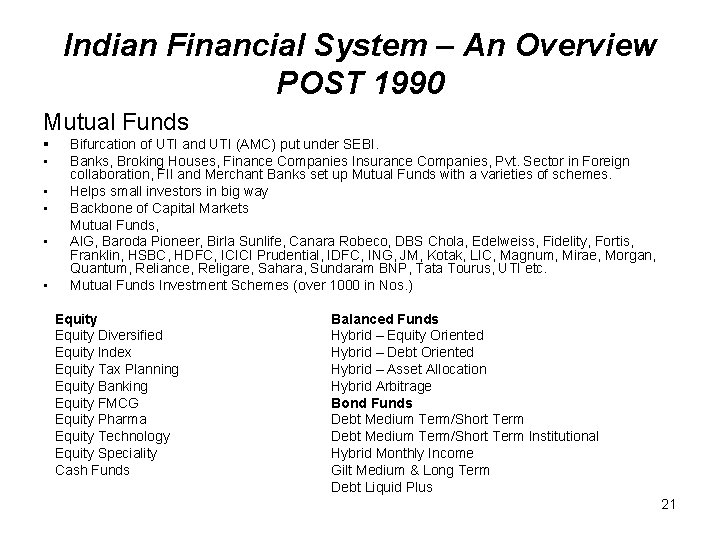 Indian Financial System – An Overview POST 1990 Mutual Funds § • • •