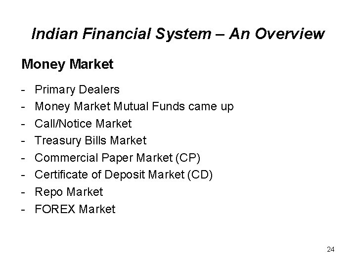 Indian Financial System – An Overview Money Market - Primary Dealers Money Market Mutual