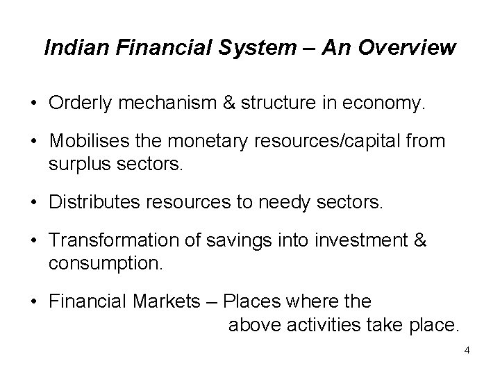 Indian Financial System – An Overview • Orderly mechanism & structure in economy. •