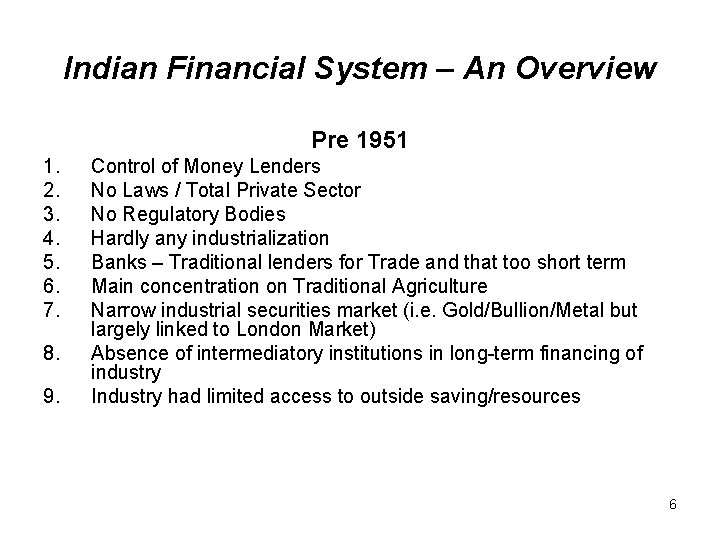 Indian Financial System – An Overview Pre 1951 1. 2. 3. 4. 5. 6.