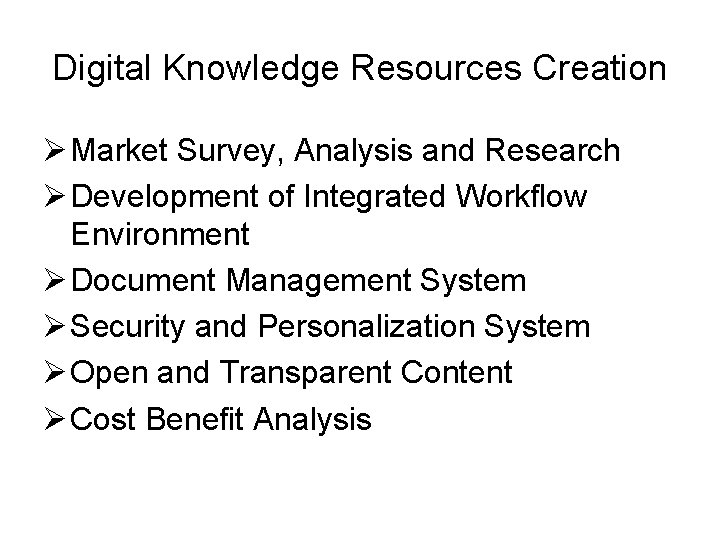 Digital Knowledge Resources Creation Ø Market Survey, Analysis and Research Ø Development of Integrated