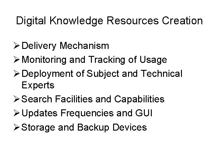 Digital Knowledge Resources Creation Ø Delivery Mechanism Ø Monitoring and Tracking of Usage Ø