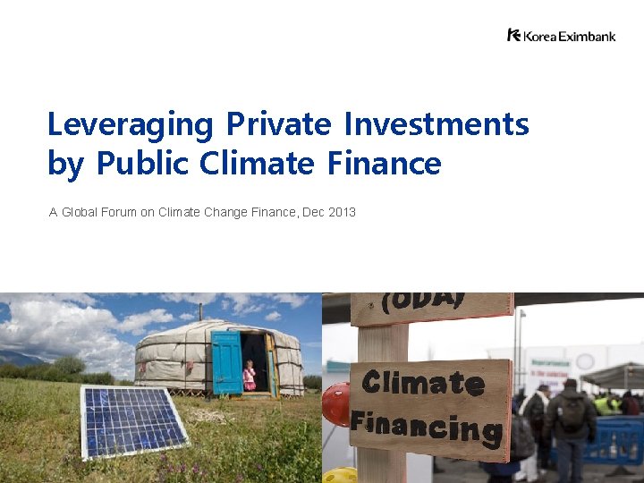 Leveraging Private Investments by Public Climate Finance A Global Forum on Climate Change Finance,