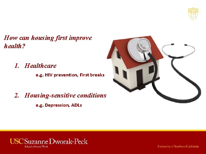 How can housing first improve health? 1. Healthcare e. g. HIV prevention, First breaks
