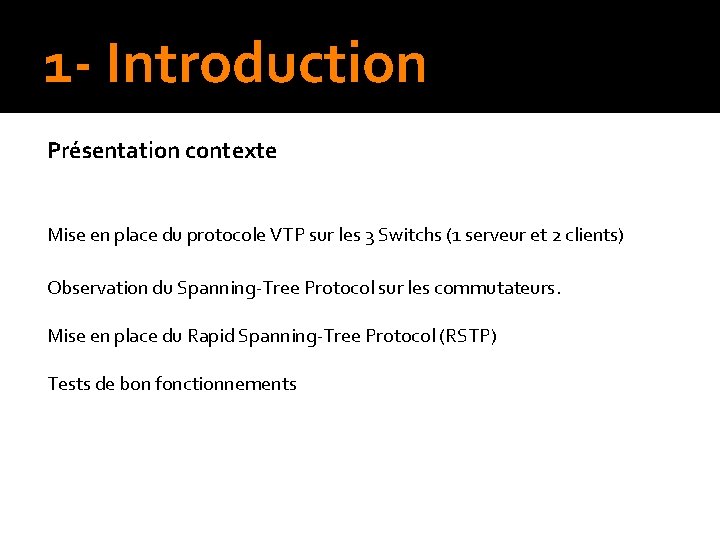 1 - Introduction Présentation contexte Mise en place du protocole VTP sur les 3