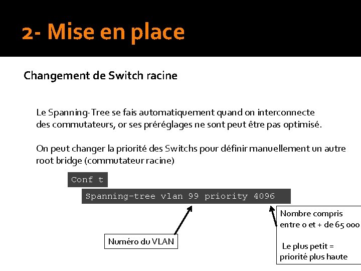 2 - Mise en place Changement de Switch racine Le Spanning-Tree se fais automatiquement