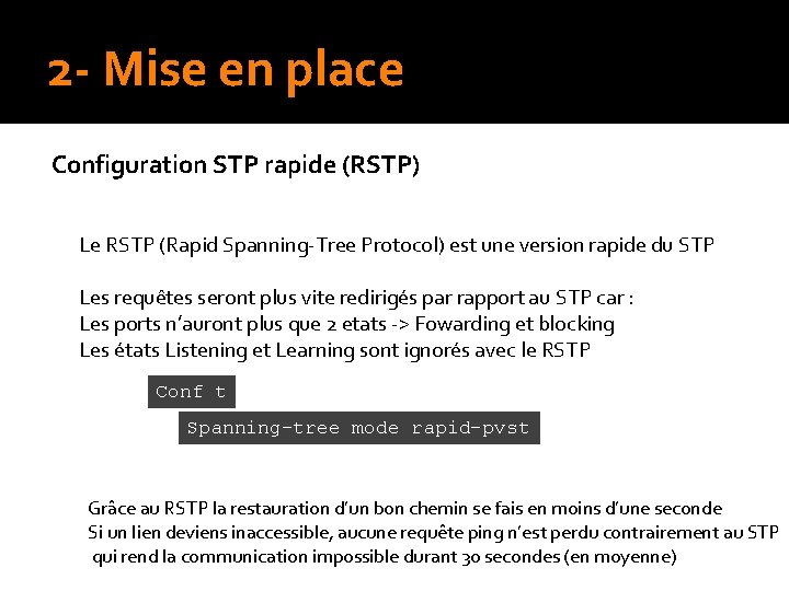 2 - Mise en place Configuration STP rapide (RSTP) Le RSTP (Rapid Spanning-Tree Protocol)