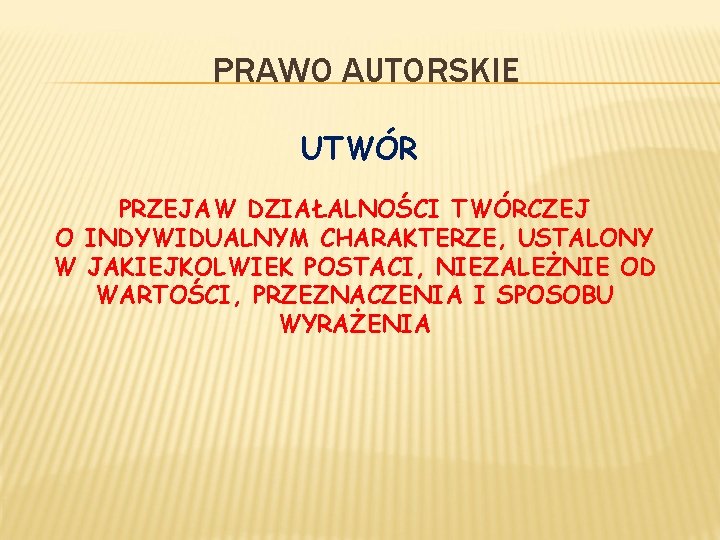 PRAWO AUTORSKIE UTWÓR PRZEJAW DZIAŁALNOŚCI TWÓRCZEJ O INDYWIDUALNYM CHARAKTERZE, USTALONY W JAKIEJKOLWIEK POSTACI, NIEZALEŻNIE PRAWO AUTORSKIE UTWÓR PRZEJAW DZIAŁALNOŚCI TWÓRCZEJ O INDYWIDUALNYM CHARAKTERZE, USTALONY W JAKIEJKOLWIEK POSTACI, NIEZALEŻNIE