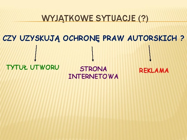 WYJĄTKOWE SYTUACJE (? ) CZY UZYSKUJĄ OCHRONĘ PRAW AUTORSKICH ? TYTUŁ UTWORU STRONA INTERNETOWA WYJĄTKOWE SYTUACJE (? ) CZY UZYSKUJĄ OCHRONĘ PRAW AUTORSKICH ? TYTUŁ UTWORU STRONA INTERNETOWA