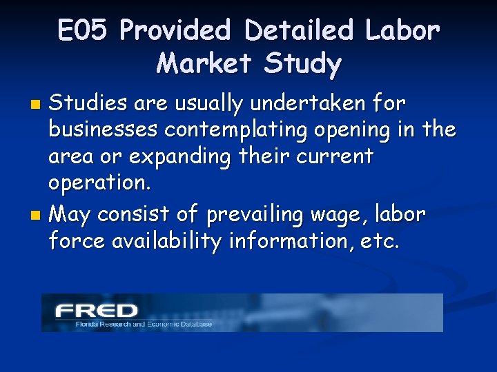 E 05 Provided Detailed Labor Market Study Studies are usually undertaken for businesses contemplating