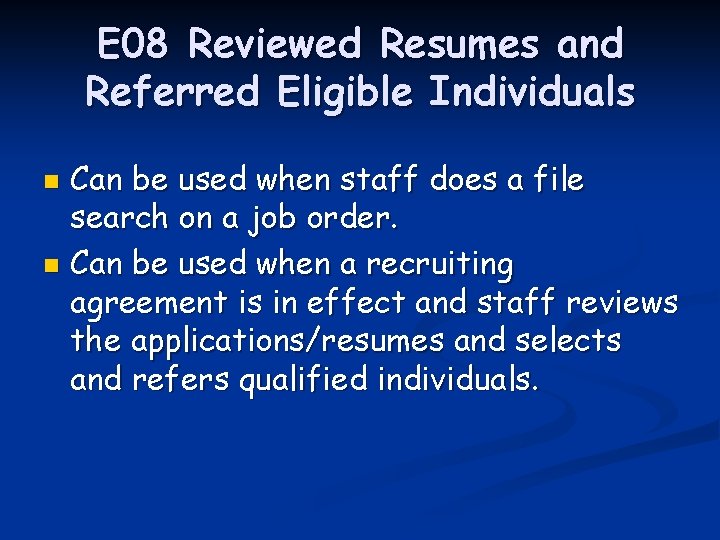 E 08 Reviewed Resumes and Referred Eligible Individuals Can be used when staff does