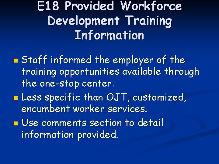 E 18 Provided Workforce Development Training Information Staff informed the employer of the training