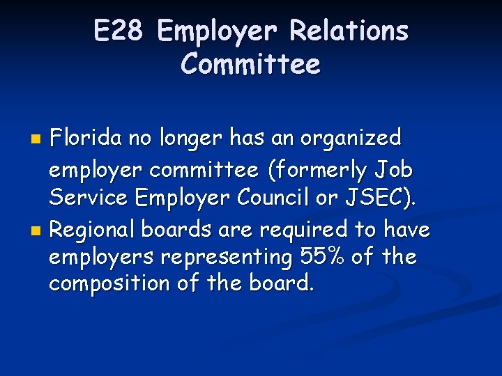 E 28 Employer Relations Committee Florida no longer has an organized employer committee (formerly