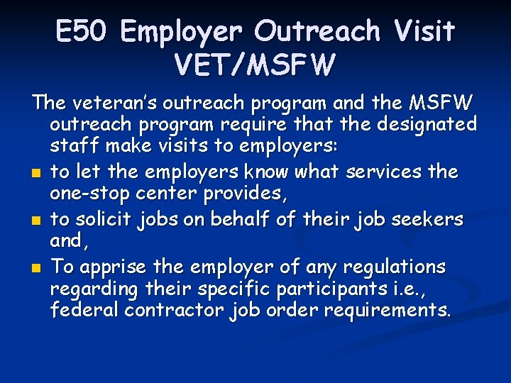 E 50 Employer Outreach Visit VET/MSFW The veteran’s outreach program and the MSFW outreach