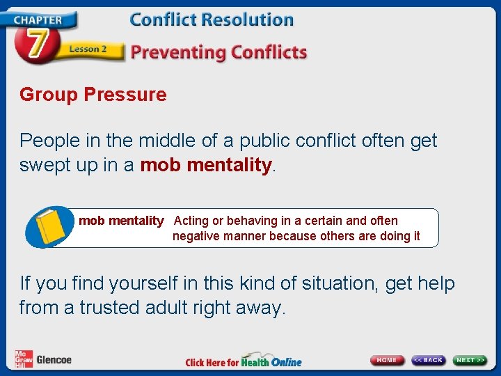Group Pressure People in the middle of a public conflict often get swept up