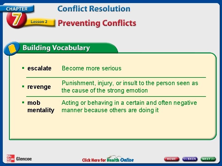 § escalate Become more serious § revenge Punishment, injury, or insult to the person