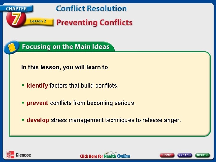 In this lesson, you will learn to § identify factors that build conflicts. §