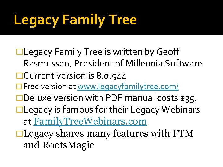 Legacy Family Tree �Legacy Family Tree is written by Geoff Rasmussen, President of Millennia