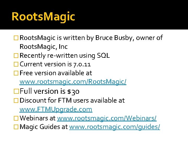 Roots. Magic � Roots. Magic is written by Bruce Busby, owner of Roots. Magic,