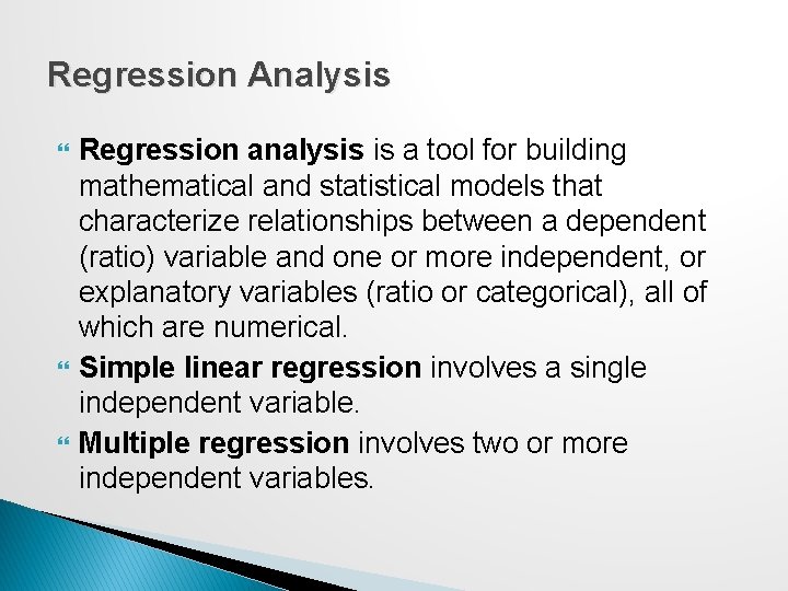 Regression Analysis Regression analysis is a tool for building mathematical and statistical models that