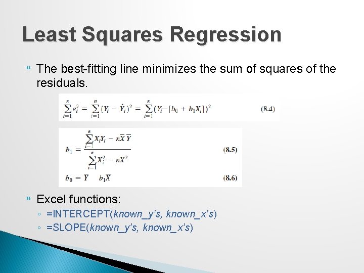 Least Squares Regression The best-fitting line minimizes the sum of squares of the residuals.