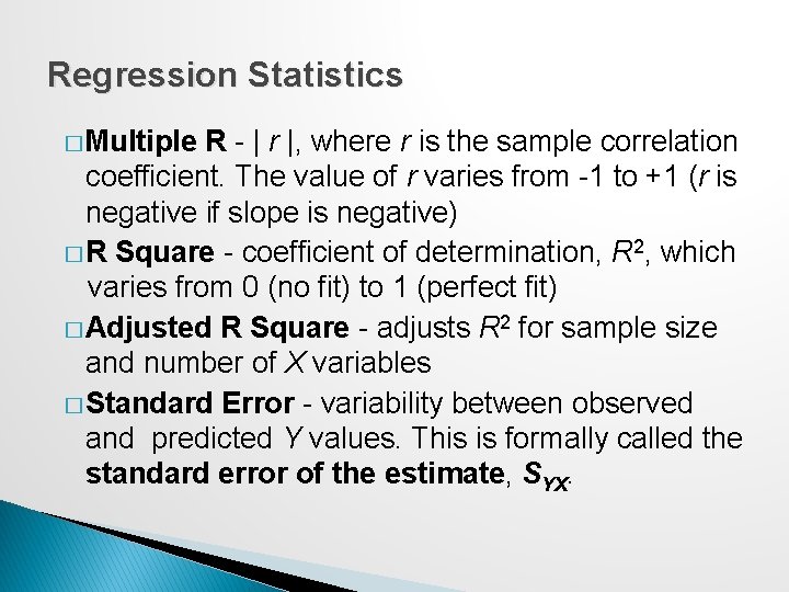 Regression Statistics � Multiple R - | r |, where r is the sample