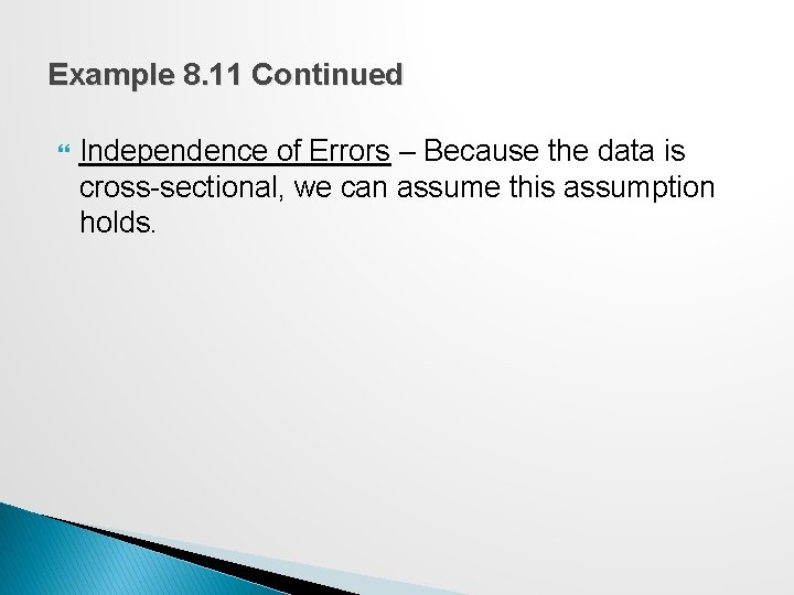 Example 8. 11 Continued Independence of Errors – Because the data is cross-sectional, we