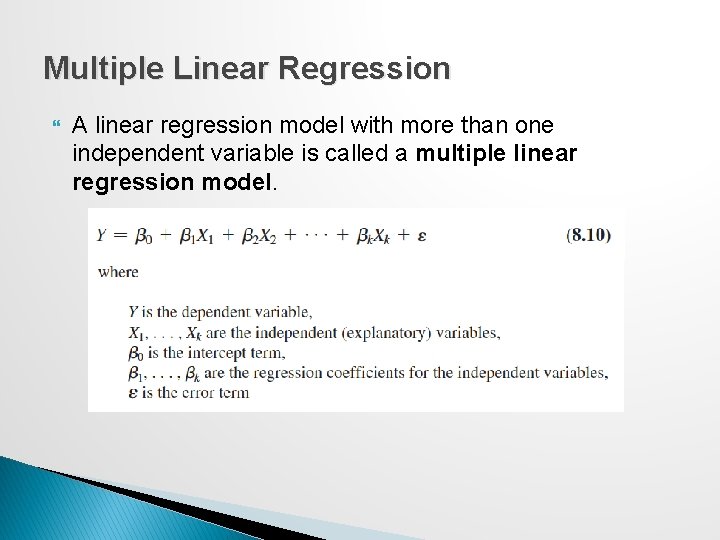 Multiple Linear Regression A linear regression model with more than one independent variable is