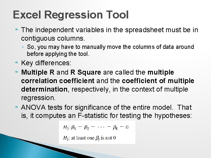 Excel Regression Tool The independent variables in the spreadsheet must be in contiguous columns.