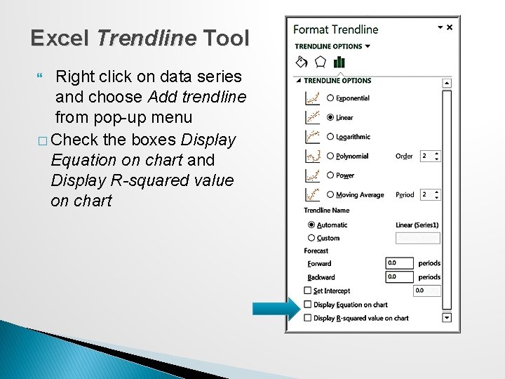 Excel Trendline Tool Right click on data series and choose Add trendline from pop-up