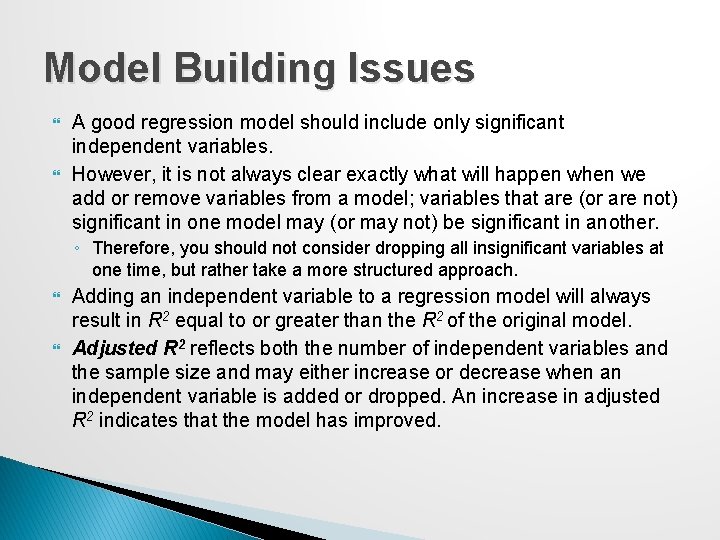 Model Building Issues A good regression model should include only significant independent variables. However,