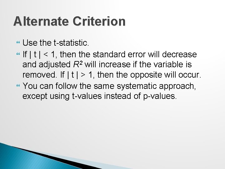 Alternate Criterion Use the t-statistic. If | t | < 1, then the standard