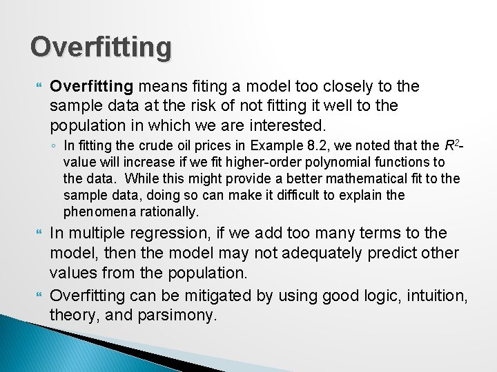 Overfitting means fiting a model too closely to the sample data at the risk