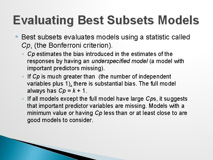 Evaluating Best Subsets Models Best subsets evaluates models using a statistic called Cp, (the