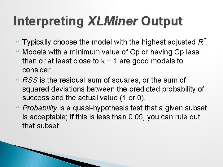 Interpreting XLMiner Output Typically choose the model with the highest adjusted R 2. Models