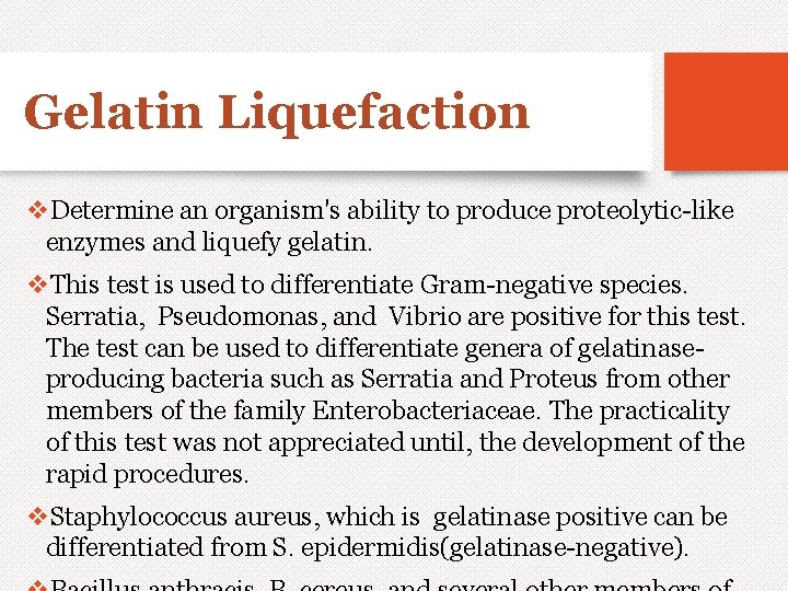 Gelatin Liquefaction v. Determine an organism's ability to produce proteolytic-like enzymes and liquefy gelatin.