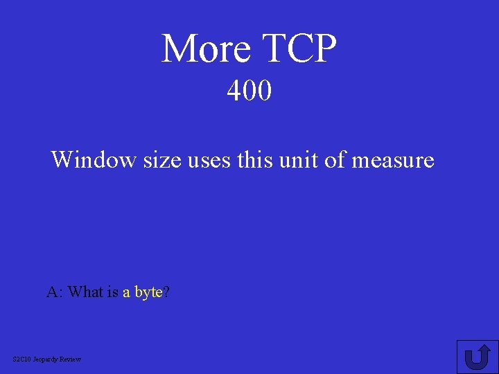 More TCP 400 Window size uses this unit of measure A: What is a