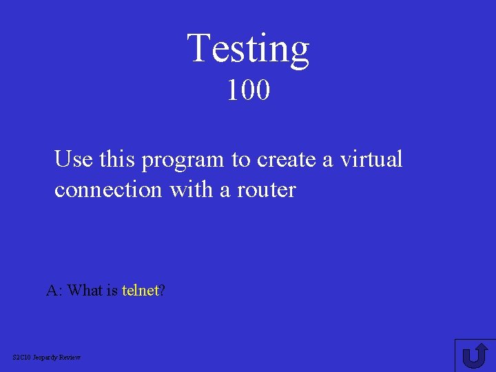 Testing 100 Use this program to create a virtual connection with a router A: