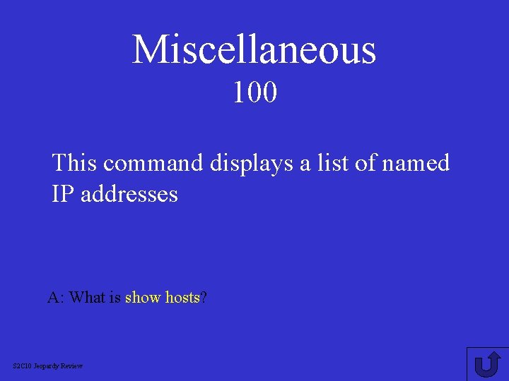 Miscellaneous 100 This command displays a list of named IP addresses A: What is