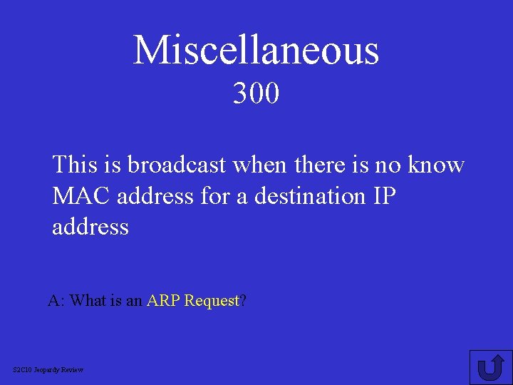 Miscellaneous 300 This is broadcast when there is no know MAC address for a